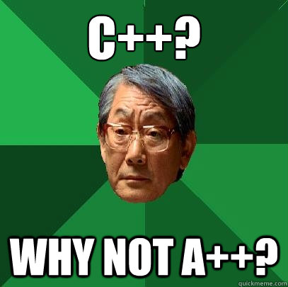 C++? Why not A++?  High Expectations Asian Father