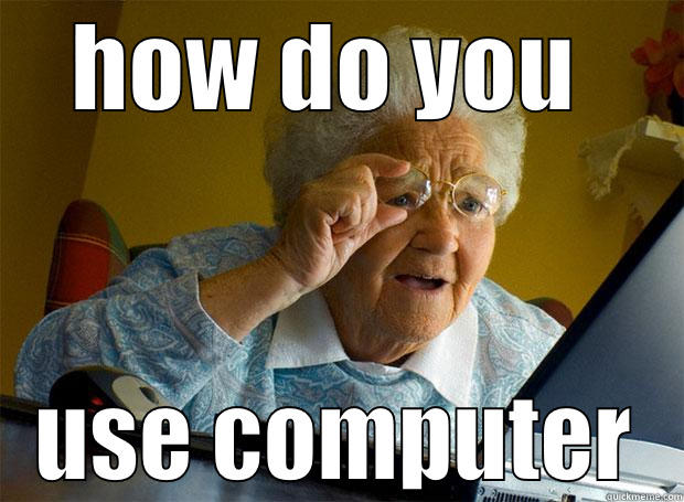 how do you use a computer - HOW DO YOU  USE COMPUTER Grandma finds the Internet