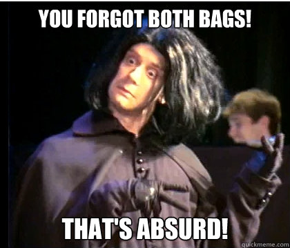 You Forgot Both Bags! That's Absurd!  Sour Grape Snape