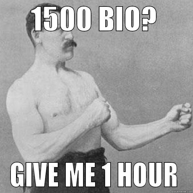 1500 BIO? GIVE ME 1 HOUR overly manly man