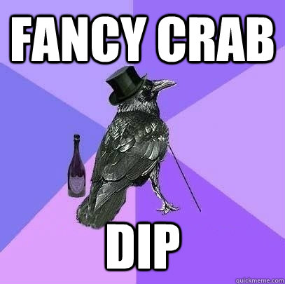 fancy crab dip  Rich Raven