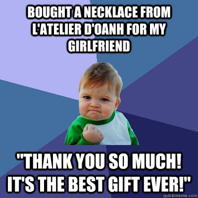 Bought a necklace from l'Atelier d'Oanh for my girlfriend 