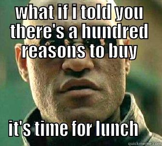 WHAT IF I TOLD YOU THERE'S A HUNDRED REASONS TO BUY IT'S TIME FOR LUNCH     Matrix Morpheus