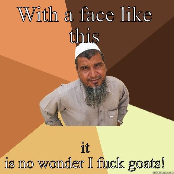 WITH A FACE LIKE THIS IT IS NO WONDER I FUCK GOATS! Ordinary Muslim Man