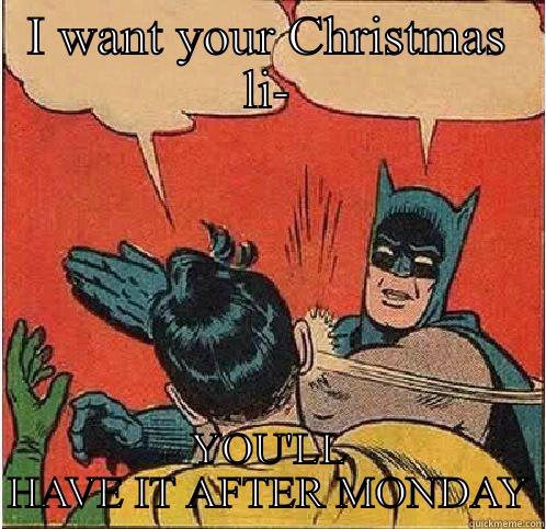 I WANT YOUR CHRISTMAS LI- YOU'LL HAVE IT AFTER MONDAY Batman Slapping Robin