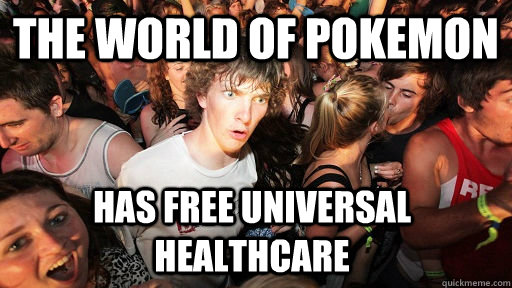 THE WORLD OF POKEMON HAS FREE UNIVERSAL HEALTHCARE  Sudden Clarity Clarence