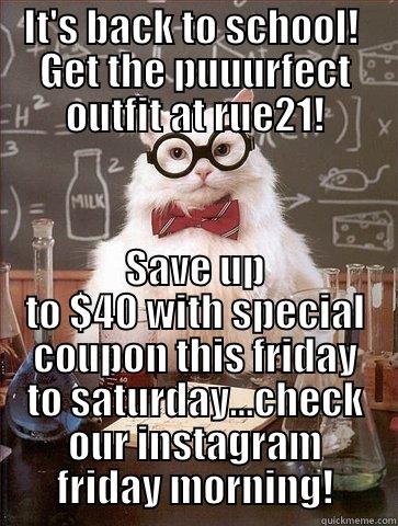 IT'S BACK TO SCHOOL!  GET THE PUUURFECT OUTFIT AT RUE21! SAVE UP TO $40 WITH SPECIAL COUPON THIS FRIDAY TO SATURDAY...CHECK OUR INSTAGRAM FRIDAY MORNING! Chemistry Cat