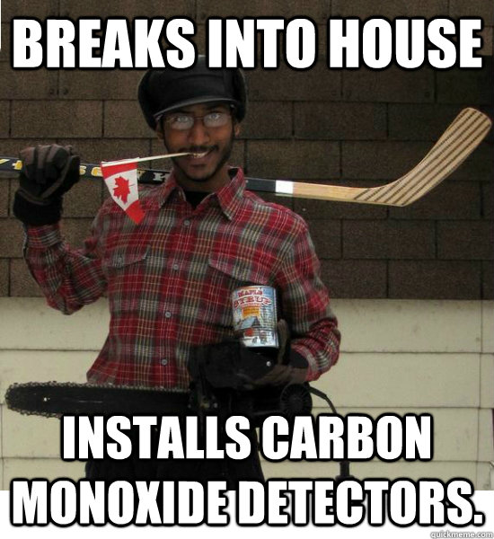 Breaks into house Installs carbon monoxide detectors.  