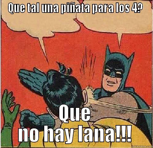 QUE TAL UNA PIÑATA PARA LOS 4? QUE NO HAY LANA!!! Batman Slapping Robin