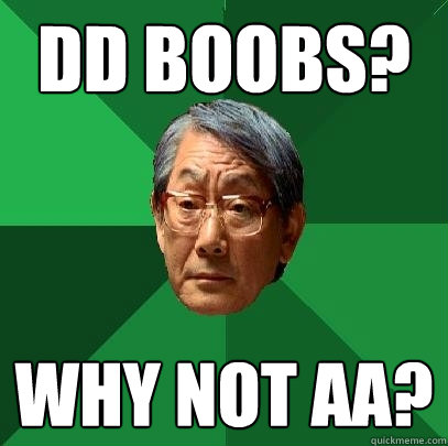 DD Boobs? Why not AA?  High Expectations Asian Father