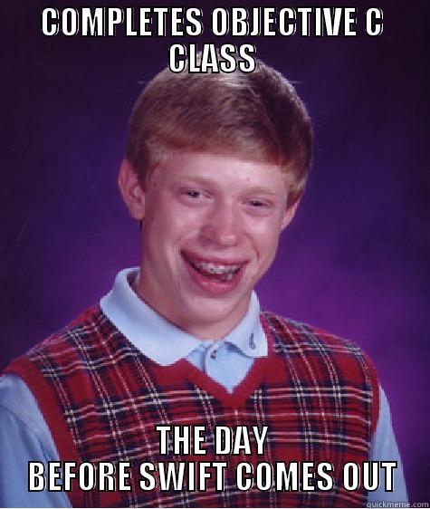 COMPLETES OBJECTIVE C CLASS THE DAY BEFORE SWIFT COMES OUT Bad Luck Brian