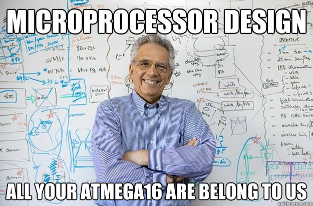 microprocessor design all your atmega16 are belong to us - microprocessor design all your atmega16 are belong to us  Engineering Professor