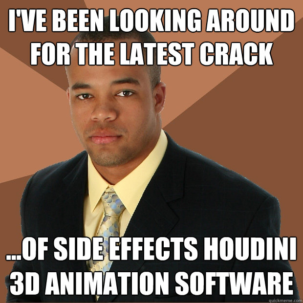 I've been looking around for the latest crack ...of Side Effects Houdini 3d animation software - I've been looking around for the latest crack ...of Side Effects Houdini 3d animation software  Successful Black Man