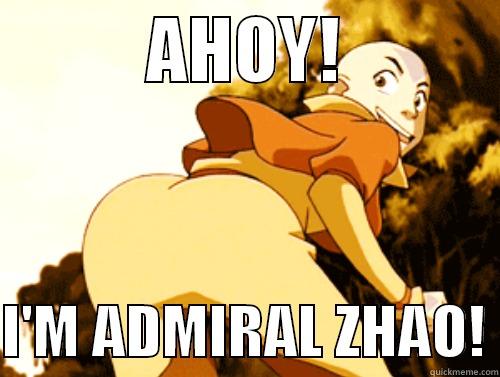           AHOY!             I'M ADMIRAL ZHAO! Misc
