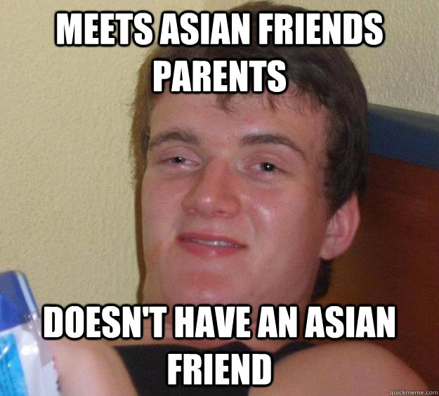 Meets asian friends parents doesn't have an asian friend - Meets asian friends parents doesn't have an asian friend  10 Guy