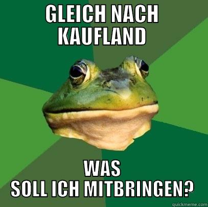 GLEICH NACH KAUFLAND WAS SOLL ICH MITBRINGEN? Foul Bachelor Frog