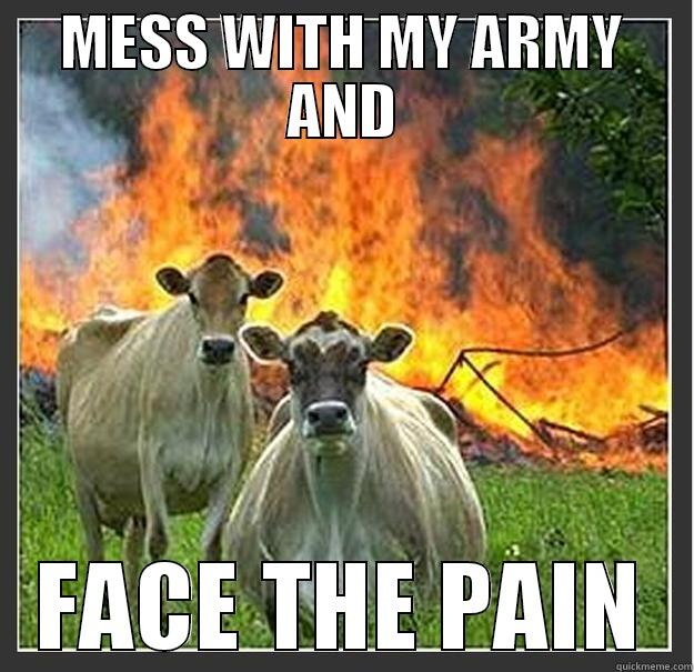 MY ARMY - MESS WITH MY ARMY AND FACE THE PAIN Evil cows