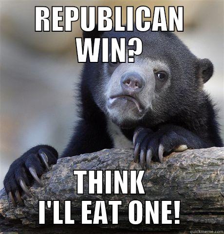 REPUBLICAN WIN? THINK I'LL EAT ONE! Confession Bear