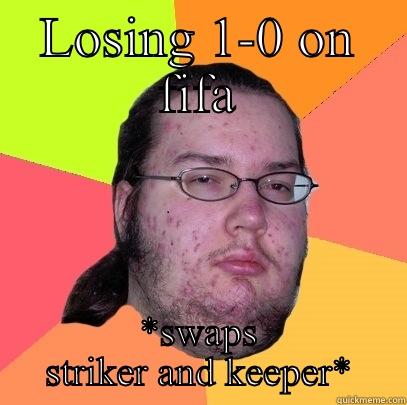 Losing on fifa - LOSING 1-0 ON FIFA *SWAPS STRIKER AND KEEPER* Butthurt Dweller