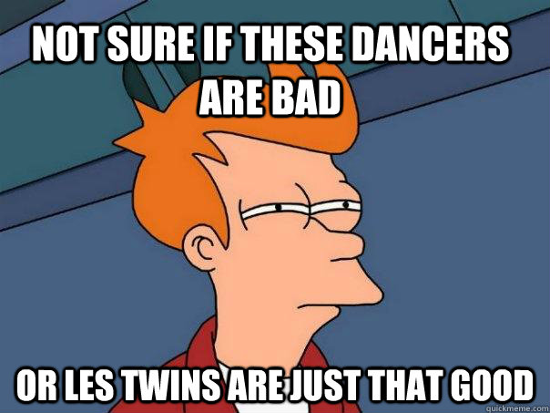 Not sure if these dancers are bad Or Les Twins are just that good  Futurama Fry