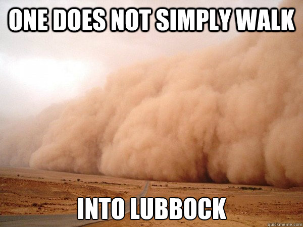 One does not simply walk into Lubbock - One does not simply walk into Lubbock  Dust storm