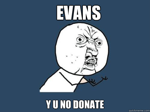 EVANS y u no donate  Y U No