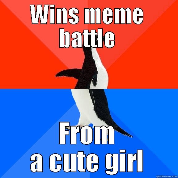 Good or bad - WINS MEME BATTLE FROM A CUTE GIRL Socially Awesome Awkward Penguin