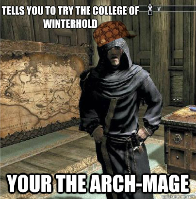 Tells you to try the college of Winterhold  Your the Arch-Mage  Skyrim lol