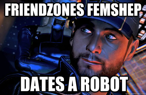 friendzones femshep dates a robot  Joker Mass Effect