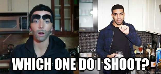  Which one do i shoot?  Drake and Jenna Marbles