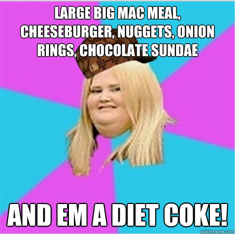 large big mac meal, cheeseburger, nuggets, onion rings, chocolate sundae and em a diet coke! - large big mac meal, cheeseburger, nuggets, onion rings, chocolate sundae and em a diet coke!  scumbag fat girl