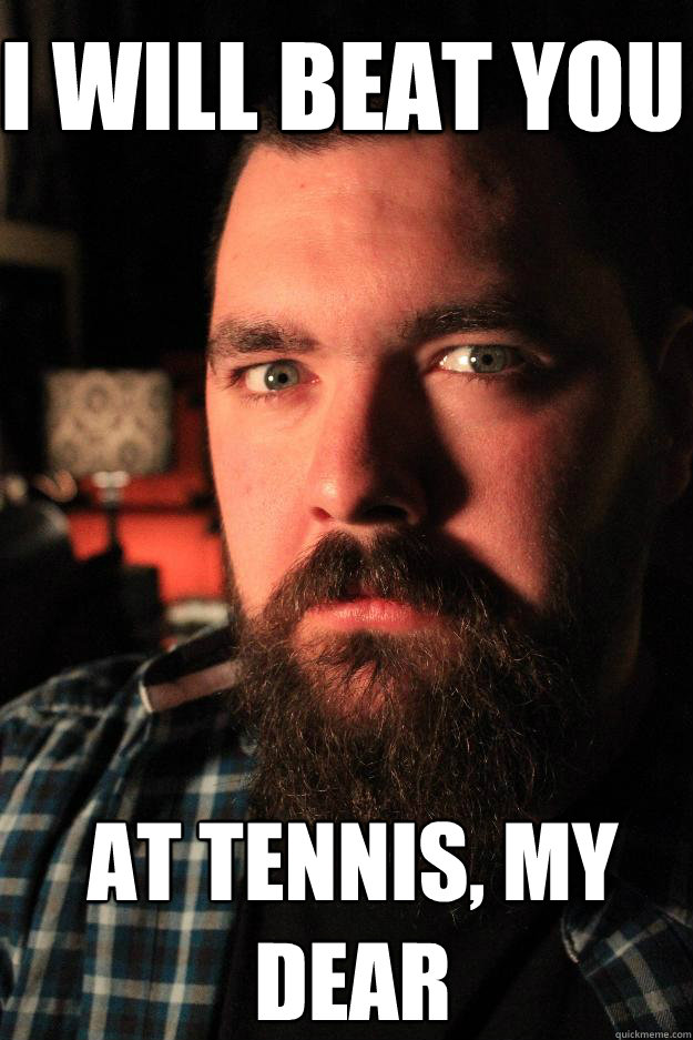 I will beat you at tennis, my dear  Dating Site Murderer