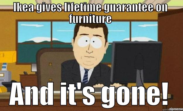 IKEA GIVES LIFETIME GUARANTEE ON FURNITURE AND IT'S GONE! aaaand its gone