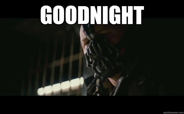 Goodnight   Badass Bane