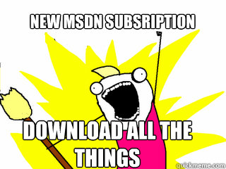 new msdn subsription download all the things  All The Things