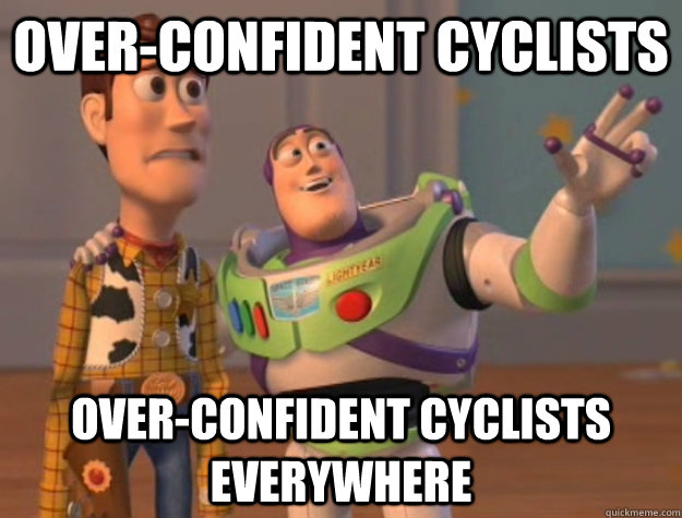 over-confident cyclists over-confident cyclists everywhere  Buzz Lightyear