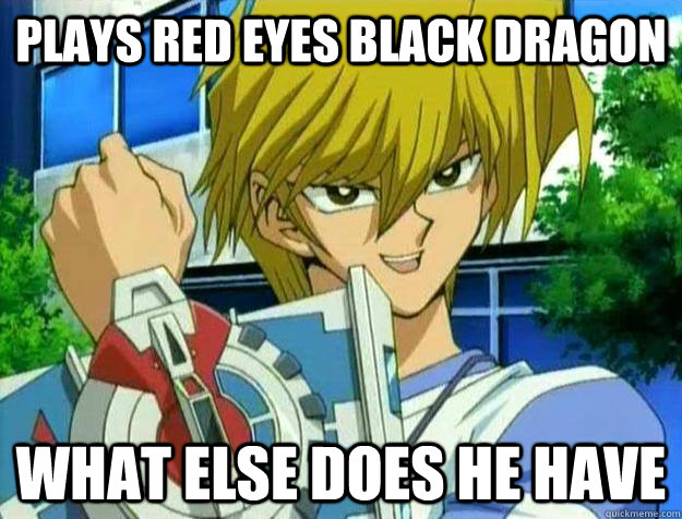 PLays red eyes black dragon what else does he have - PLays red eyes black dragon what else does he have  overconfident joey