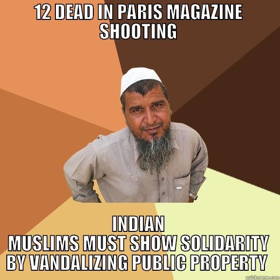 12 DEAD IN PARIS MAGAZINE SHOOTING INDIAN MUSLIMS MUST SHOW SOLIDARITY BY VANDALIZING PUBLIC PROPERTY  Ordinary Muslim Man