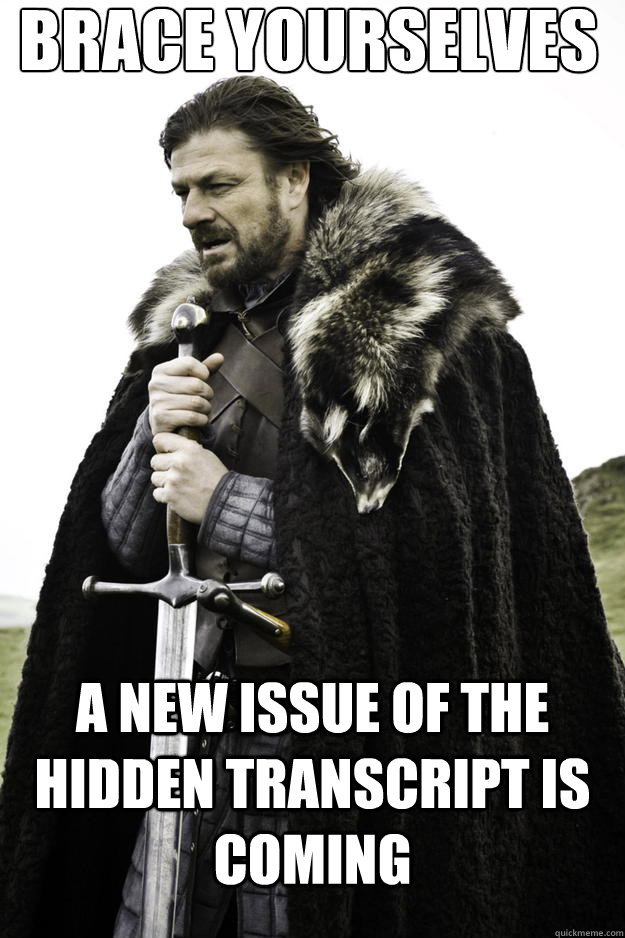 Brace Yourselves A New Issue of The Hidden Transcript is Coming  Winter is coming