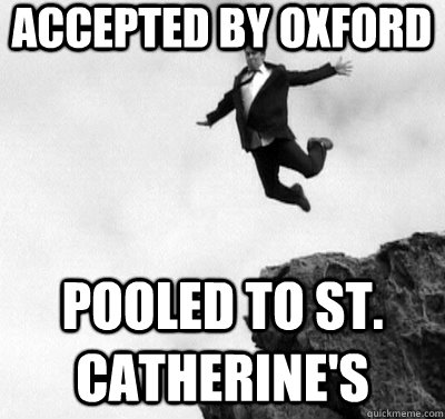 Accepted by Oxford Pooled to St. Catherine's  