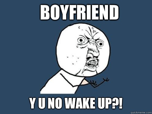 BOYFRIEND y u no wake up?! - BOYFRIEND y u no wake up?!  Y U No