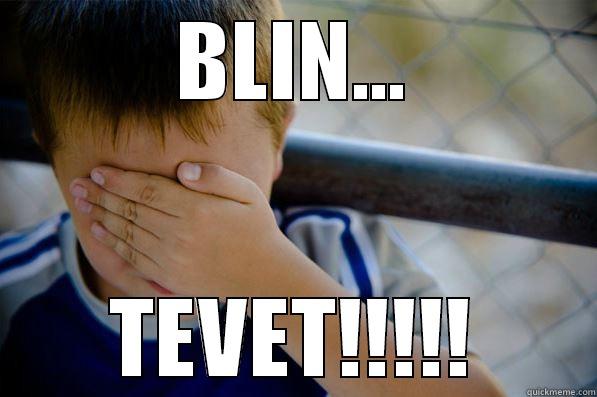 blin tevet - BLIN... TEVET!!!!! Confession kid