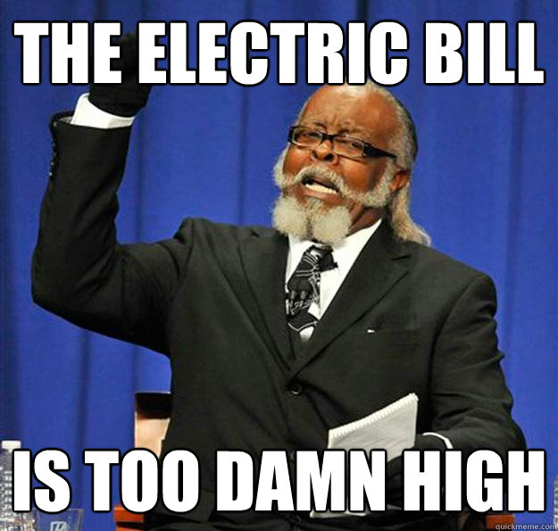 the electric bill Is too damn high  Jimmy McMillan