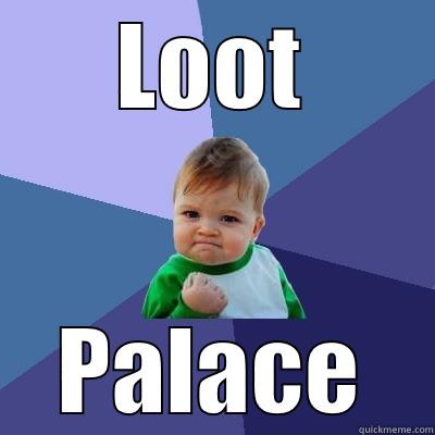 loot Palace - LOOT PALACE Success Kid