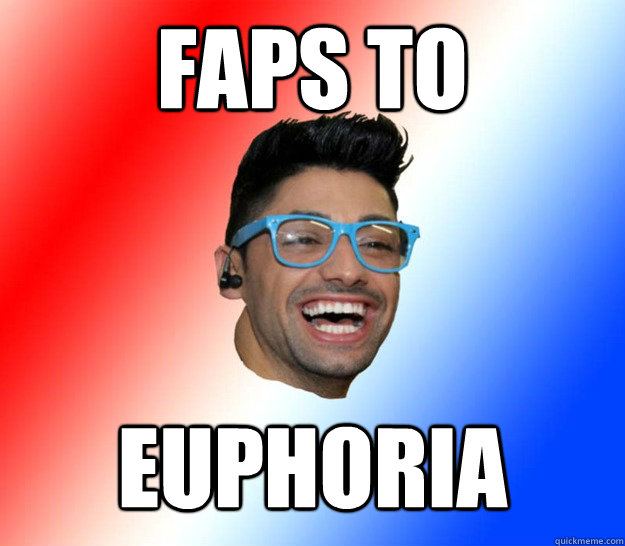 Faps to Euphoria  Stupid Eurovision Fan