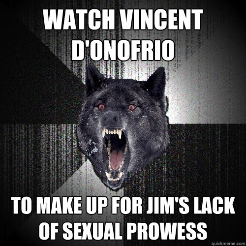 Watch vincent d'onofrio to make up for Jim's lack of sexual prowess  Insanity Wolf