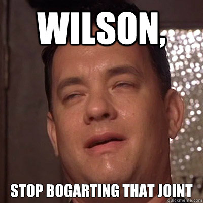 wilson, stop bogarting that joint - wilson, stop bogarting that joint  Misc