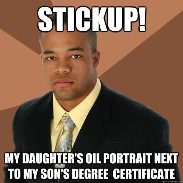 stickup! my daughter's oil portrait next to my son's degree  certificate - stickup! my daughter's oil portrait next to my son's degree  certificate  Successful Black Man