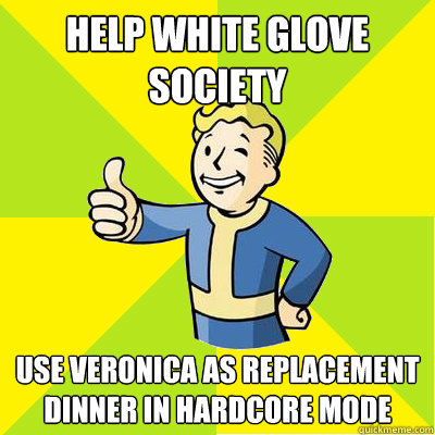 Help White Glove Society Use Veronica as replacement dinner in hardcore mode - Help White Glove Society Use Veronica as replacement dinner in hardcore mode  Fallout new vegas