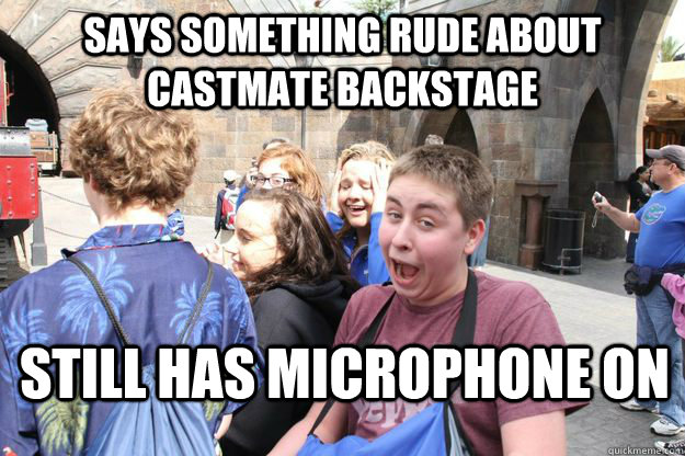 Says something rude about castmate backstage Still has Microphone on  